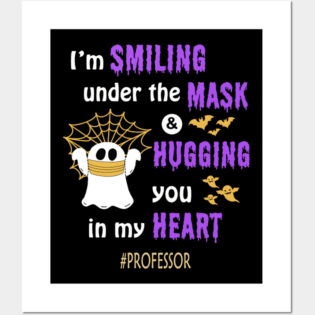 Halloween boo Im smiling under the mask & hugging you in my heart Professor Wall Art by janetradioactive